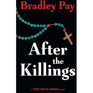 Pay, Bradley After the Killings: 4 (Spectrum Series) Pay, Bradley After the Killings: 4 (Spectrum Series)