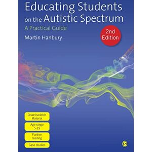 Hanbury, Martin Educating Students on the Autistic Spectrum: A Practical Guide Hanbury, Martin Educating Students on the Autistic Spectrum: A Practical Guide