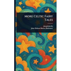 Jacobs, Joseph More Celtic Fairy Tales Jacobs, Joseph More Celtic Fairy Tales