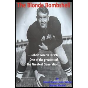 Wilson The Blonde Bombshell: Robert Joseph Hirsch...one of the greatest of the Greatest Generation. Wilson The Blonde Bombshell: Robert Joseph Hirsch...one of the greatest of the Greatest Generation.