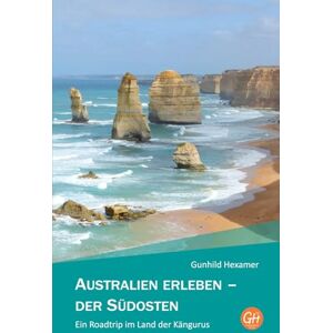 Hexamer, Gunhild Australien erleben der Südosten: Ein Roadtrip im Land der Kängurus Hexamer, Gunhild Australien erleben der Südosten: Ein Roadtrip im Land der Kängurus