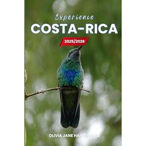 Jane Hawthorne, Olivia Experience Costa Rica 2025/2026: The Only Guide You’ll Need for an unforgettable Trip: Local Recommendation, Hidden Gems, Insider Tips and Must-See Attractions Jane Hawthorne, Olivia Experience Costa Rica 2025/2026: The Only Guide You’ll Need for an unforgettable Trip: Local Recommendation, Hidden Gems, Insider Tips and Must-See Attractions
