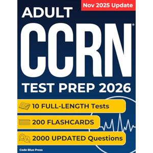 Press, Code Blue Adult CCRN Test Prep: High-Yield Study Guide for Busy Nurses Who Have Little Time Includes Real Practice Tests, Time-Saving Strategies, and Flashcards to Prepare with Less Stress and Better Results Press, Code Blue Adult CCRN Test Prep: High-Yield Study Guide for Busy Nurses Who Have Little Time Includes Real Practice Tests, Time-Saving Strategies, and Flashcards to Prepare with Less Stress and Better Results
