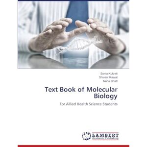 Kukreti, Sonia Text Book of Molecular Biology: For Allied Health Science Students Kukreti, Sonia Text Book of Molecular Biology: For Allied Health Science Students