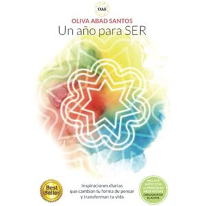 Santos, Oliva Abad UN AÑO PARA SER: INSPIRACIONES DIARIAS QUE CAMBIARÁN TU FORMA DE PENSAR Y TRANSFORMARÁN TU VIDA Santos, Oliva Abad UN AÑO PARA SER: INSPIRACIONES DIARIAS QUE CAMBIARÁN TU FORMA DE PENSAR Y TRANSFORMARÁN TU VIDA
