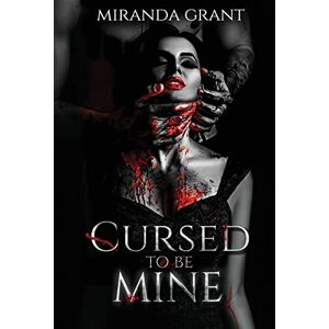 Grant, Miranda Cursed to be Mine: 1 (Book of Shadows) Grant, Miranda Cursed to be Mine: 1 (Book of Shadows)