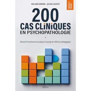 Vanden, William 200 cas cliniques en psychopathologie: Manuel d'entraînement pratique et ouvrage de référence pédagogique Vanden, William 200 cas cliniques en psychopathologie: Manuel d'entraînement pratique et ouvrage de référence pédagogique