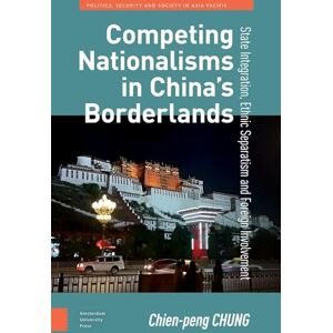 Chung, Chien-peng Competing Nationalisms in China’s Borderlands: State Integration, Ethnic Separatism and Foreign Involvement (Politics, Security and Society in Asia Pacific) Chung, Chien-peng Competing Nationalisms in China’s Borderlands: State Integration, Ethnic Separatism and Foreign Involvement (Politics, Security and Society in Asia Pacific)