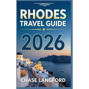Langford, Chase RHODES TRAVEL GUIDE 2026: Discover Rhodes- The 2026 Visual Travel Companion You’ll Love (VACATION DESTINATIONS) Langford, Chase RHODES TRAVEL GUIDE 2026: Discover Rhodes- The 2026 Visual Travel Companion You’ll Love (VACATION DESTINATIONS)