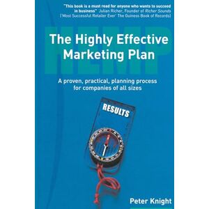 Knight, Peter Highly Effective Marketing Plan (HEMP), The: A proven, practical, planning process for companies of all sizes Knight, Peter Highly Effective Marketing Plan (HEMP), The: A proven, practical, planning process for companies of all sizes