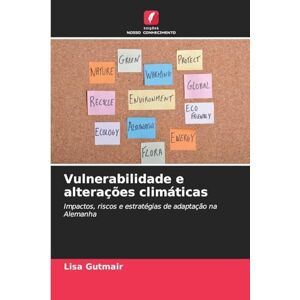 Gutmair, Lisa Vulnerabilidade e alterações climáticas: Impactos, riscos e estratégias de adaptação na Alemanha Gutmair, Lisa Vulnerabilidade e alterações climáticas: Impactos, riscos e estratégias de adaptação na Alemanha