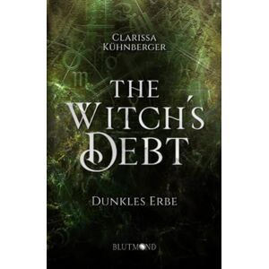 Kühnberger, Clarissa The Witch's Debt: Dunkles Erbe Kühnberger, Clarissa The Witch's Debt: Dunkles Erbe