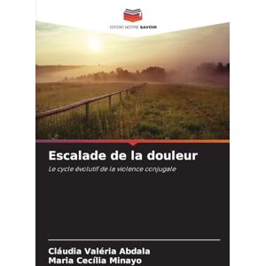 Abdala, Cláudia Valéria Escalade de la douleur: Le cycle évolutif de la violence conjugale Abdala, Cláudia Valéria Escalade de la douleur: Le cycle évolutif de la violence conjugale