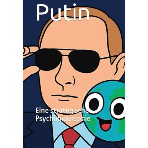van Houte, Dr. Cor P.M. Putin: Eine strategische Psychobiographie (Military Science) van Houte, Dr. Cor P.M. Putin: Eine strategische Psychobiographie (Military Science)