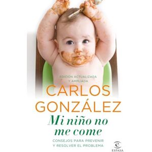 González Rodríguez, Carlos J. Mi niño no me come : consejos para prevenir y resolver el problema González Rodríguez, Carlos J. Mi niño no me come : consejos para prevenir y resolver el problema