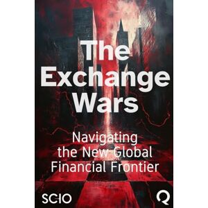 Florez, Mario The Exchange Wars: Navigating the New Global Financial Frontier Florez, Mario The Exchange Wars: Navigating the New Global Financial Frontier