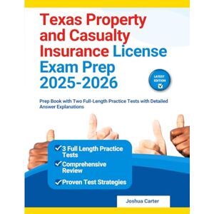 Carter, Joshua Texas Property and Casualty Insurance License Exam Prep 2025-2026: Prep Book with Two Full-Length Practice Tests with Detailed Answer Explanations Carter, Joshua Texas Property and Casualty Insurance License Exam Prep 2025-2026: Prep Book with Two Full-Length Practice Tests with Detailed Answer Explanations