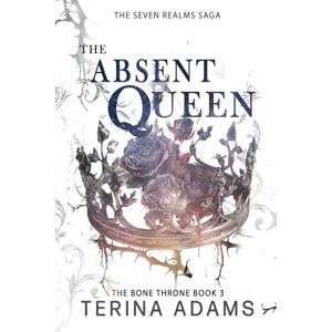 Adams, Terina The Absent Queen: An enemies to lovers fantasy romance (The Bone Throne Series) Adams, Terina The Absent Queen: An enemies to lovers fantasy romance (The Bone Throne Series)