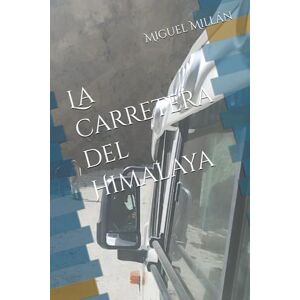 Millán, Miguel La carretera del Himalaya (Más allá de Nubra) Millán, Miguel La carretera del Himalaya (Más allá de Nubra)