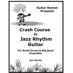 Garner, Jon Crash Course In Jazz Rhythm Guitar: For Small Group to Big Band Ensemble: 1 (Crash Course In Jazz Guitar) Garner, Jon Crash Course In Jazz Rhythm Guitar: For Small Group to Big Band Ensemble: 1 (Crash Course In Jazz Guitar)