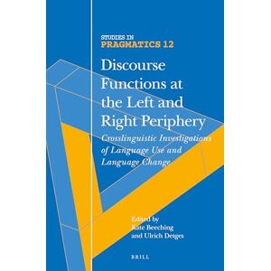 Discourse Functions at the Left and Right Periphery: Crosslinguistic Investigations of Language Use and Language Change: 12 (Studies in Pragmatics, 12) Discourse Functions at the Left and Right Periphery: Crosslinguistic Investigations of Language Use and Language Change: 12 (Studies in Pragmatics, 12)