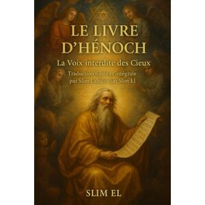 EL, Slim LE LIVRE D’HÉNOCH : La Voix interdite des Cieux EL, Slim LE LIVRE D’HÉNOCH : La Voix interdite des Cieux