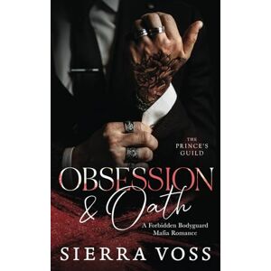 Voss Obsession & Oath: A Forbidden Bodyguard Mafia Romance (The Prince's Guild) Voss Obsession & Oath: A Forbidden Bodyguard Mafia Romance (The Prince's Guild)