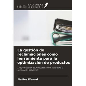 Wenzel, Nadine La gestión de reclamaciones como herramienta para la optimización de productos: La optimización de productos como clave para la satisfacción del cliente Wenzel, Nadine La gestión de reclamaciones como herramienta para la optimización de productos: La optimización de productos como clave para la satisfacción del cliente