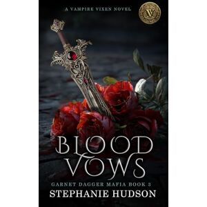 Hudson, Stephanie Blood Vows: Dark Mafia Fantasy Romance (Garnet Dagger Mafia) Hudson, Stephanie Blood Vows: Dark Mafia Fantasy Romance (Garnet Dagger Mafia)