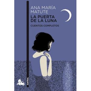 Matute, Ana María La puerta de la luna: Cuentos completos (Contemporánea) Matute, Ana María La puerta de la luna: Cuentos completos (Contemporánea)