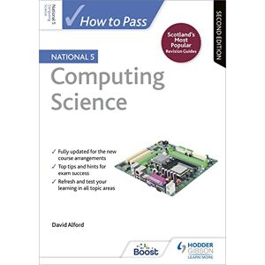 Alford, David How to Pass National 5 Computing Science: Second Edition Alford, David How to Pass National 5 Computing Science: Second Edition