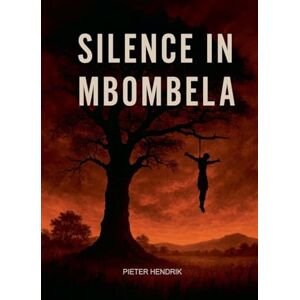 Hendrik, Pieter Silence in Mbombela (Echoes of Justice) Hendrik, Pieter Silence in Mbombela (Echoes of Justice)