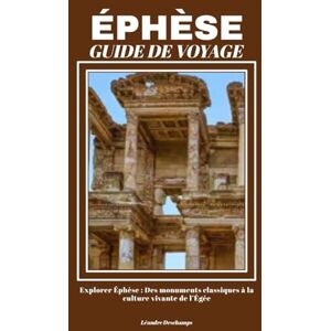 Deschamps, Léandre ÉPHÈSE GUIDE DE VOYAGE Deschamps, Léandre ÉPHÈSE GUIDE DE VOYAGE