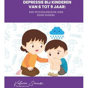 Saenz, Valeria Depressie bij kinderen van 6 tot 9 jaar: Een psychologische gids voor ouders Saenz, Valeria Depressie bij kinderen van 6 tot 9 jaar: Een psychologische gids voor ouders