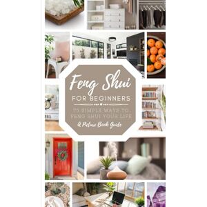 by Design, MEHCO Feng Shui for Beginners: 75 Simple Ways to Feng Shui Your Life: A Picture Book Guide- Beautifully Curated Guide Combining Stunning Photos and Thoughtful Tips Anyone Can do by Design, MEHCO Feng Shui for Beginners: 75 Simple Ways to Feng Shui Your Life: A Picture Book Guide- Beautifully Curated Guide Combining Stunning Photos and Thoughtful Tips Anyone Can do