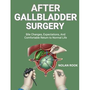ROOK, NOLAN AFTER GALLBLADDER SURGERY: Bile changes, expectations, and comfortable return to normal life ROOK, NOLAN AFTER GALLBLADDER SURGERY: Bile changes, expectations, and comfortable return to normal life