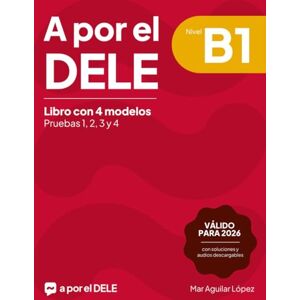 Aguilar Lopez, Mar A por el DELE B1: Libro con 4 modelos de examen de DELE B1 con soluciones (Examen de español DELE) Aguilar Lopez, Mar A por el DELE B1: Libro con 4 modelos de examen de DELE B1 con soluciones (Examen de español DELE)