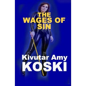 Koski, Kivutar Amy THE WAGES OF SIN Koski, Kivutar Amy THE WAGES OF SIN