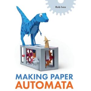 Ives, Rob Making Paper Automata Ives, Rob Making Paper Automata