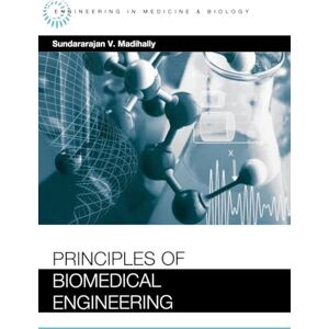 Madihally, Sundararajan V. Principles of Biomedical Engineering (Engineering in Medicine & Biology) Madihally, Sundararajan V. Principles of Biomedical Engineering (Engineering in Medicine & Biology)