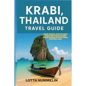 NUMMELIN, LOTTA KRABI THAILAND TRAVEL GUIDE: Your travel tips to visit Thailand and explore Krabi iconic attractions centres 2026 NUMMELIN, LOTTA KRABI THAILAND TRAVEL GUIDE: Your travel tips to visit Thailand and explore Krabi iconic attractions centres 2026