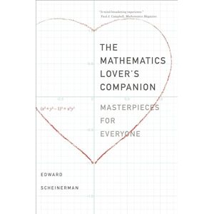 Scheinerman, Edward R. The Mathematics Lover's Companion: Masterpieces for Everyone Scheinerman, Edward R. The Mathematics Lover's Companion: Masterpieces for Everyone