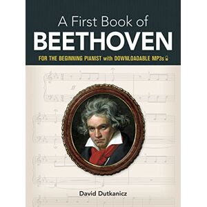 David Dutkanicz My First Book Of Beethoven Favorite Pieces In Easy Piano Arrangements: For the Beginning Pianist with Downloadable Mp3s (Dover Classical Piano Music for Beginners) David Dutkanicz My First Book Of Beethoven Favorite Pieces In Easy Piano Arrangements: For the Beginning Pianist with Downloadable Mp3s (Dover Classical Piano Music for Beginners)