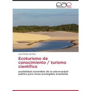 Da Ros, José Pedro Ecoturismo de conocimiento / turismo científico: posibilidad sostenible de la universisdad pública para áreas protegidas brasileñas Da Ros, José Pedro Ecoturismo de conocimiento / turismo científico: posibilidad sostenible de la universisdad pública para áreas protegidas brasileñas