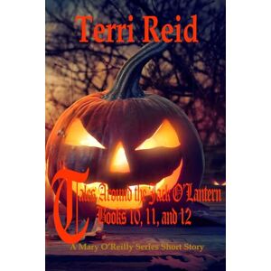 Reid, Terri Tales Around the Jack O'Lantern Books 10, 11, and 12: A Mary O'Reilly Series Short Story Reid, Terri Tales Around the Jack O'Lantern Books 10, 11, and 12: A Mary O'Reilly Series Short Story