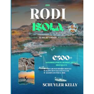 Kelly, Schuyler Rodi Isola Guida Di Viaggio 2026: Il tuo esploratore dell'isola con la città vecchia medievale, l'Acropoli di Lindos, itinerari per famiglie e fughe romantiche, inclusi programmi giornalieri Kelly, Schuyler Rodi Isola Guida Di Viaggio 2026: Il tuo esploratore dell'isola con la città vecchia medievale, l'Acropoli di Lindos, itinerari per famiglie e fughe romantiche, inclusi programmi giornalieri