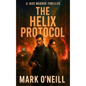 O'Neill The Helix Protocol: The new Jack Maddox action-packed thriller O'Neill The Helix Protocol: The new Jack Maddox action-packed thriller