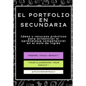 Daily, Teach Smart El Portfolio en Secundaria: Ideas y recursos prácticos para evidenciar el aprendizaje competencial en el aula de inglés Daily, Teach Smart El Portfolio en Secundaria: Ideas y recursos prácticos para evidenciar el aprendizaje competencial en el aula de inglés