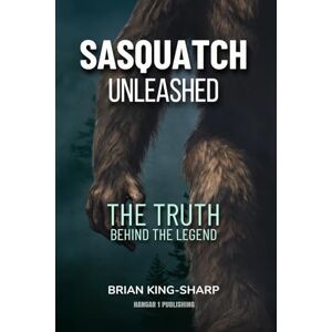 Sharp Sasquatch Unleashed: The Truth Behind the Legend (Bigfoot Books by Hangar 1 Publishing) Sharp Sasquatch Unleashed: The Truth Behind the Legend (Bigfoot Books by Hangar 1 Publishing)
