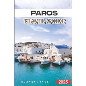 Jace, Suzanne Paros Travel Guide 2025: Discover Greece’s Hidden Gem with Top Beaches, Charming Villages, and Insider Tips for an Unforgettable Vacation Jace, Suzanne Paros Travel Guide 2025: Discover Greece’s Hidden Gem with Top Beaches, Charming Villages, and Insider Tips for an Unforgettable Vacation